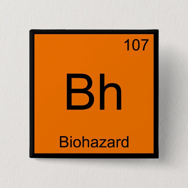 Bh - Biogefährdung Chemie Element Symbol Funny T-S Button (Vorderseite)