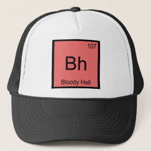 Bh - Blutige Hölle Chemie-Element-Symbol Lustig T Truckerkappe