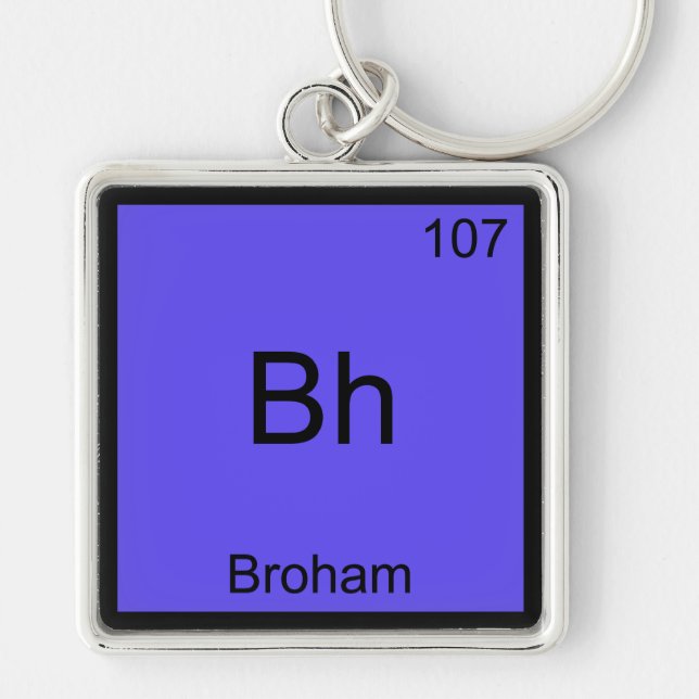 Bh - Broham Funny Chemistry Element Symbol T-Shirt Schlüsselanhänger (Vorne)