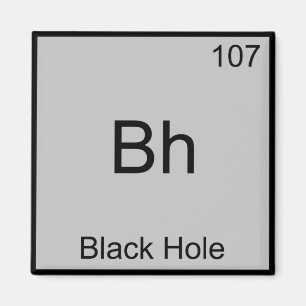 Bh - Schwarzes Loch Lustiges Chemie-Element-Symbol Magnet