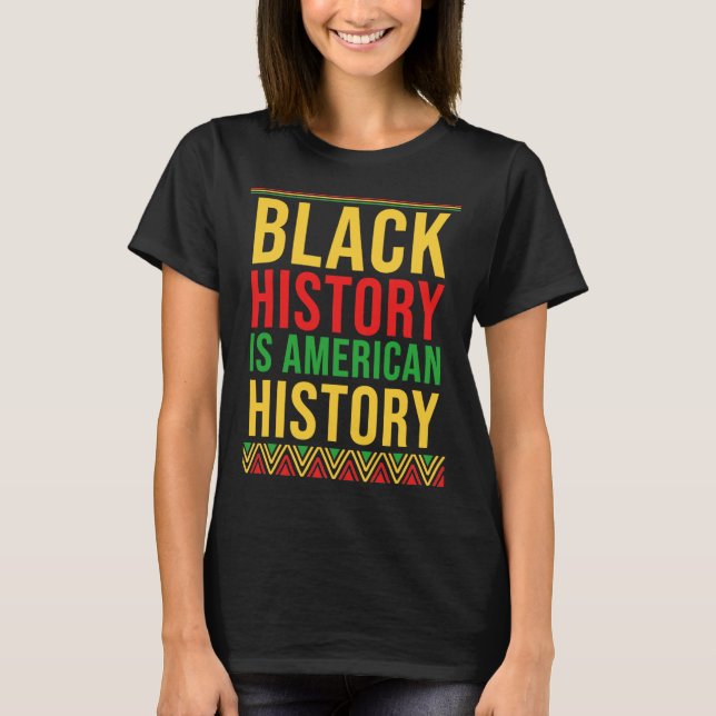 Bhm Geschenk schwarze Geschichte ist amerikanische T-Shirt (Vorderseite)
