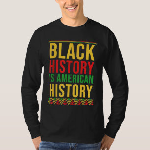 BHM Gift Black History ist amerikanisches Geschich T-Shirt