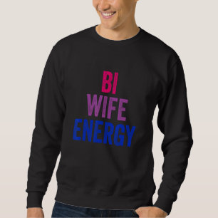 Bi Ehefrau Energie Bisexueller Stolz Bisexuelle Fl Sweatshirt