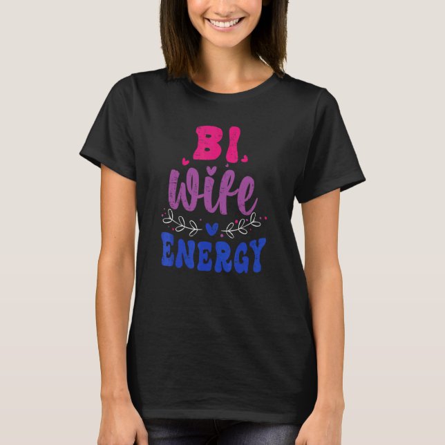 Bi Ehefrau Energie Bisexueller Stolz Bisexuelle Fl T-Shirt (Vorderseite)