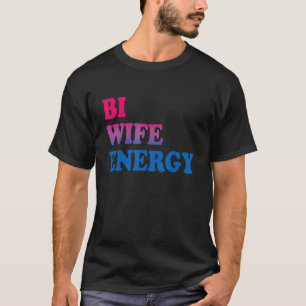 Bi-Ehefrau Energie Bisexueller Stolz Bisexueller R T-Shirt