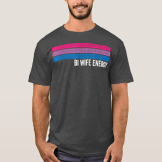Bi-Ehefrau Energy LGBTQ 33 T-Shirt