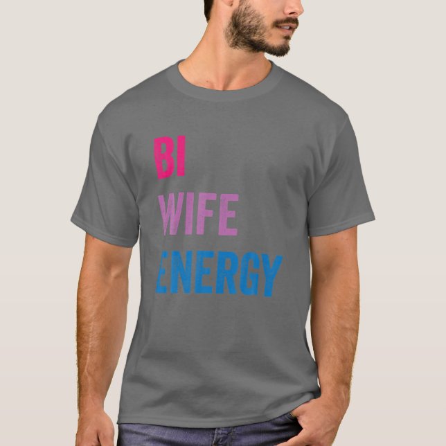 Bi Ehefrau Energy LGBTQ T-Shirt (Vorderseite)