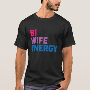 Bi Ehefrau Energy Lgbtq T-Shirt