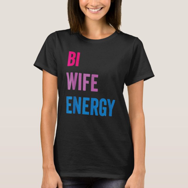 Bi Ehefrau Energy LGBTQ Unterstützung LGBT Ehefrau T-Shirt (Vorderseite)