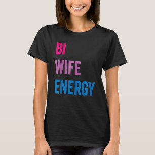 Bi Ehefrau Energy LGBTQ Unterstützung LGBT Ehefrau T-Shirt