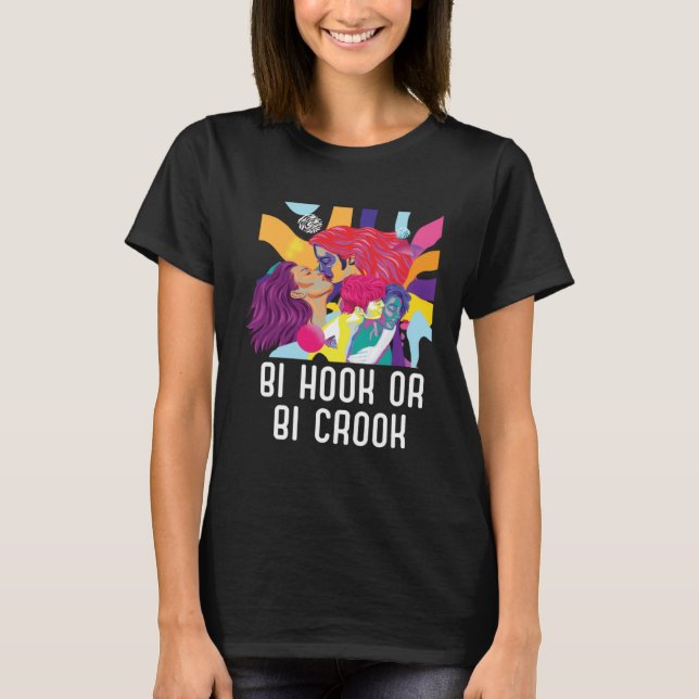 Bi Hook Or Bi Crook Bisexual Rainbow Pride Bisexua T-Shirt (Vorderseite)