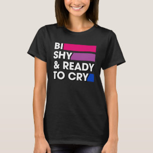 Bi schüchtern und bereit zum Schreien von Bisexuel T-Shirt