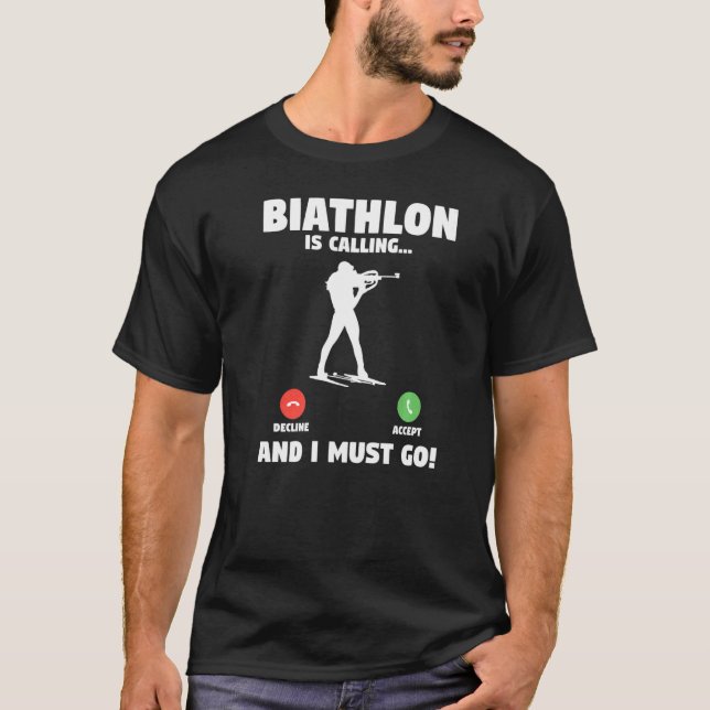 Biathlon Is Calling And I Must Go Biathlete   T-Shirt (Vorderseite)