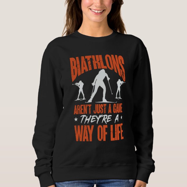 Biathlons Aren't Just A Game Biathlete Skiing Shoo Sweatshirt (Vorderseite)