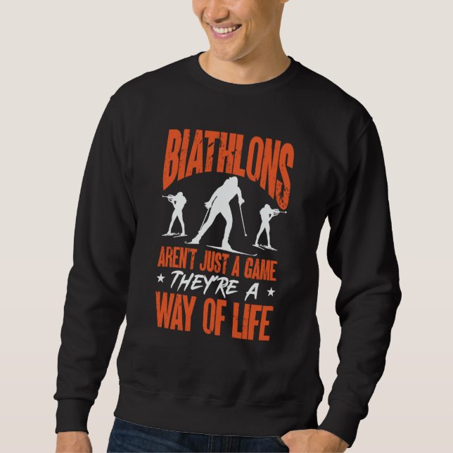 Biathlons Aren't Just A Game Biathlete Skiing Shoo Sweatshirt (Vorderseite)