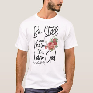 Bibel Verse bleiben und wissen, dass ich Gott Psal T-Shirt