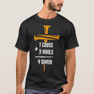 Bibel Verse Christlich 1 Kreuz 3 Nägel 4 gegeben T-Shirt