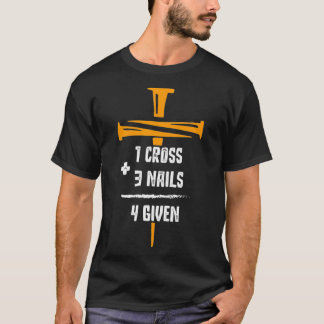 Bibel Verse Christlich 1 Kreuz 3 Nägel 4 gegeben T-Shirt