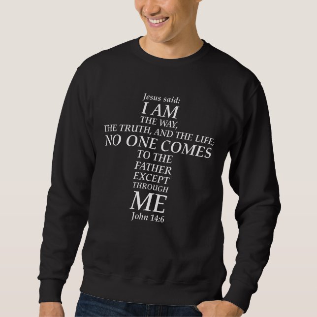 Bibel Verse John 14:6 Jesus Way Wahrheit Leben Kre Sweatshirt (Vorderseite)