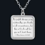 Bibel-Versermutigungen 1 Thessalonians 5:16 - 18 Versilberte Kette<br><div class="desc">Große Schrift für,  wenn Sie "betont werden,  ist immer froh; beten Sie fortwährend; geben Sie Dank unter allen Umständen,  denn dieses ist der Wille des Gottes für Sie in Christus Jesus.  1 Thessalonians 5:16 - 18"</div>