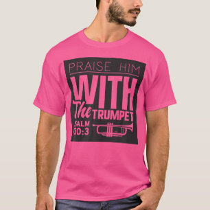 Bibelverse Christliches Zitat Psalm 1503 Trumpet T-Shirt