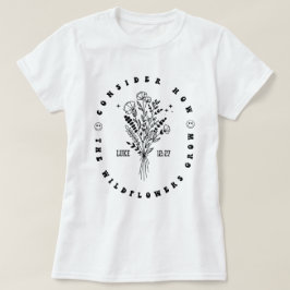 Bibelverse Luke 12:27 Frauen Christliche Wildblume T-Shirt