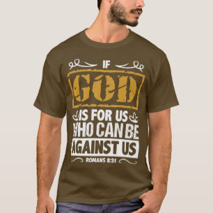 Bibelverse, wenn Gott für uns ist, der gegen uns s T-Shirt