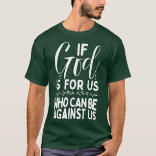 Bibelverse, wenn Gott für uns ist, der gegen uns s T-Shirt