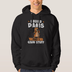 Biber Ich baue Dams und ich gnaw Stuff Hoodie