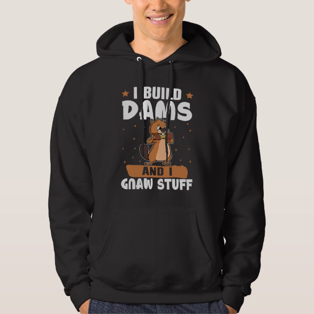 Biber Ich baue Dams und ich gnaw Stuff Hoodie (Vorderseite)