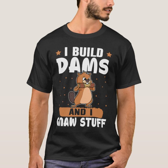 Biber Ich baue Dams und ich gnaw Stuff T-Shirt (Vorderseite)