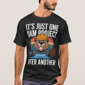Biber Zimmermann Ein Damm Projekt Nach Dem Anderen T-Shirt