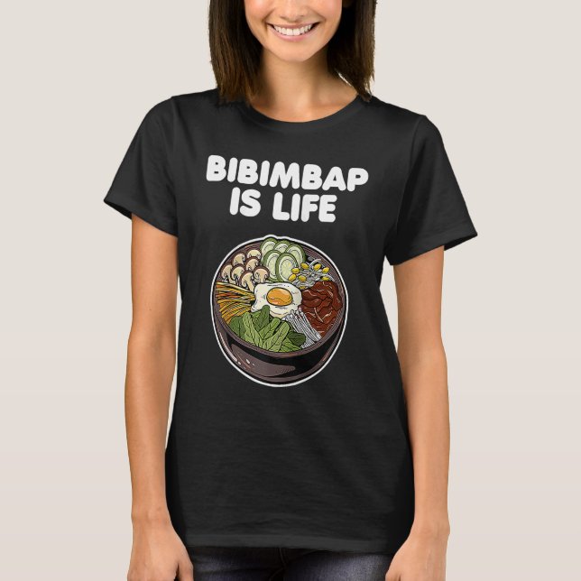 Bibimbap Is Life Korean Food Rice Kimchi Gochujang T-Shirt (Vorderseite)