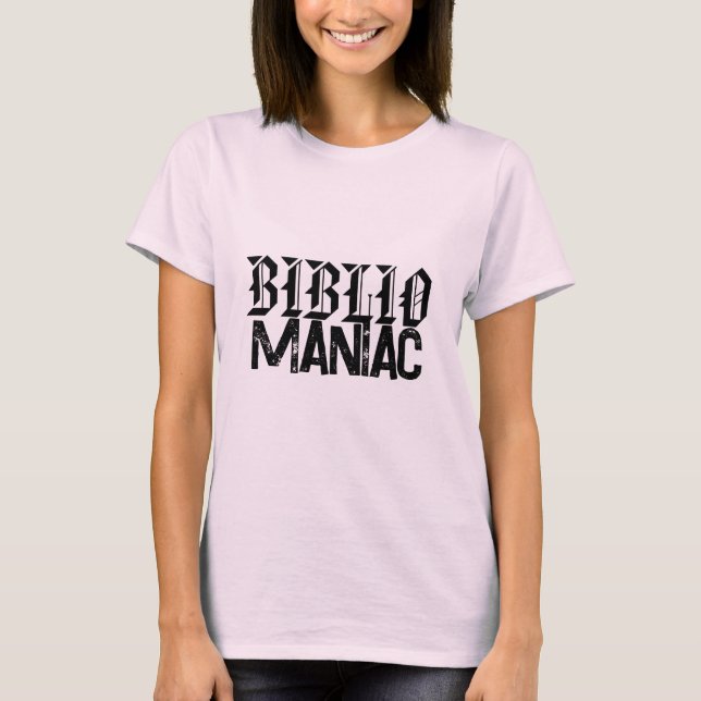 BiblioManiac Book Lover in Fun Fonts T-Shirt (Vorderseite)