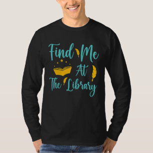 Bibliothek Finden Sie Mich In Der Bibliothek Bibli T-Shirt