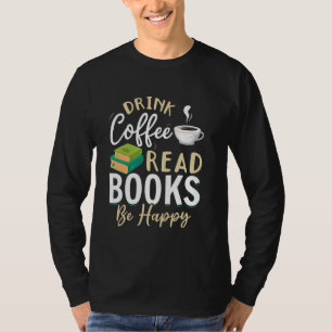 Bibliothek Lesen von Bücherwurm Drink Coffee Read  T-Shirt