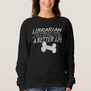 Bibliothekar - Hund-Better-Life-Buchschule Sweatshirt