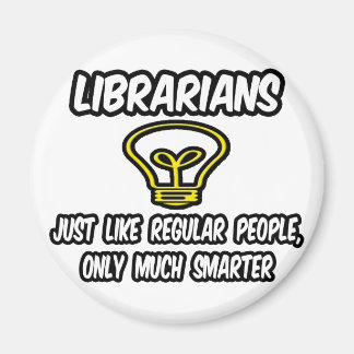 Bibliothekare... Regelmäßige Leute, nur klüger Magnet