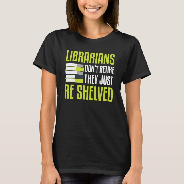 Bibliothekare rereifen sie nicht, nur als behelfte T-Shirt (Vorderseite)