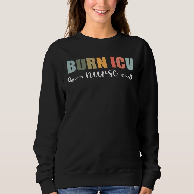 BICU Burn ICU Nurse Specialized Intensive Care Uni Sweatshirt (Vorderseite)