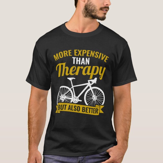 Bicycle Bike Cyclist Cycling Better Than Therapy T-Shirt (Vorderseite)