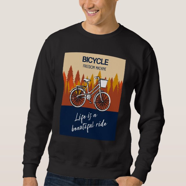 Bicycle Freedom Machine Life is a beautiful ride B Sweatshirt (Vorderseite)
