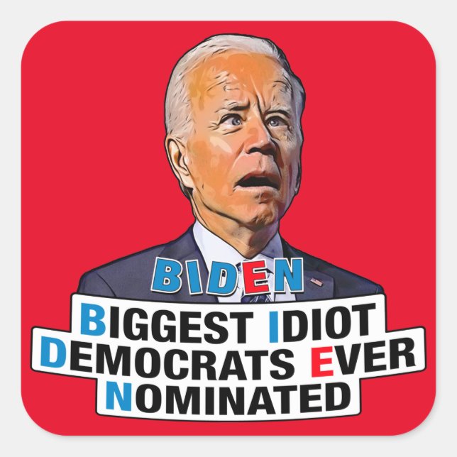 Biden Biggest idiot lustige Anti-Biden pro trump Quadratischer Aufkleber (Vorderseite)