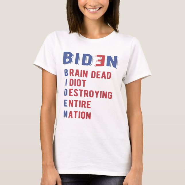 Biden Brain Dead Idiot zerstören ganze Nation T-Shirt (Vorderseite)