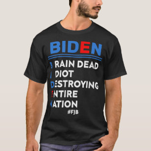 Biden, Braindead Idiot zerstören ganze Nation  T-Shirt