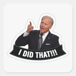 Biden: Das habe ich getan! Quadratischer Aufkleber