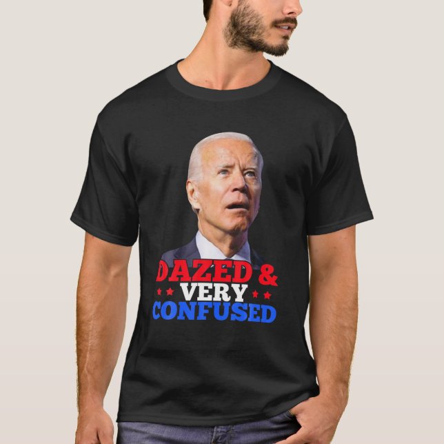 Biden dazed und sehr verwirrt lustig T-Shirt (Vorderseite)