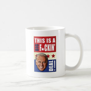 Biden - dieses ist ein großes F'n Abkommen! Tasse