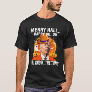 Biden Fröhliche Halle..von Ihnen kennen verwirrte T-Shirt