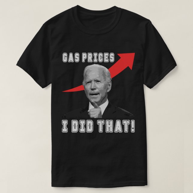 Biden-Gaspreise Bidenflation bedeutet hohe Gasprei T-Shirt (Design vorne)